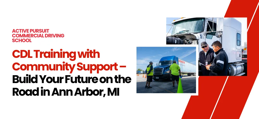CDL Training in Ann Arbor, MI with Community Support | Start Your Trucking Career