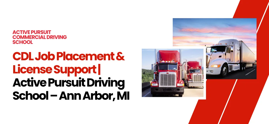 CDL Job Placement & License Support | Active Pursuit Commercial Driving School – Ann Arbor, MI