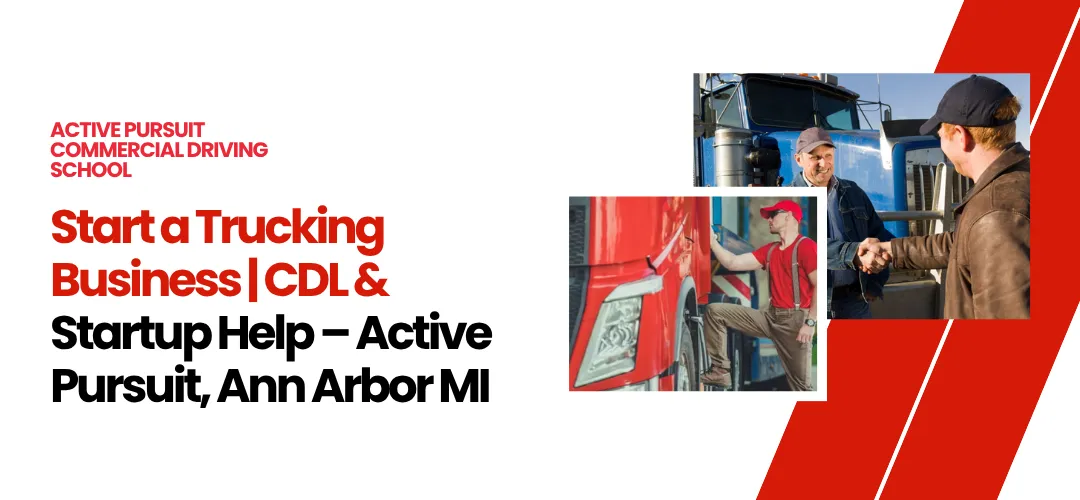 Start a Trucking Business | CDL & Startup Help – Ann Arbor MI