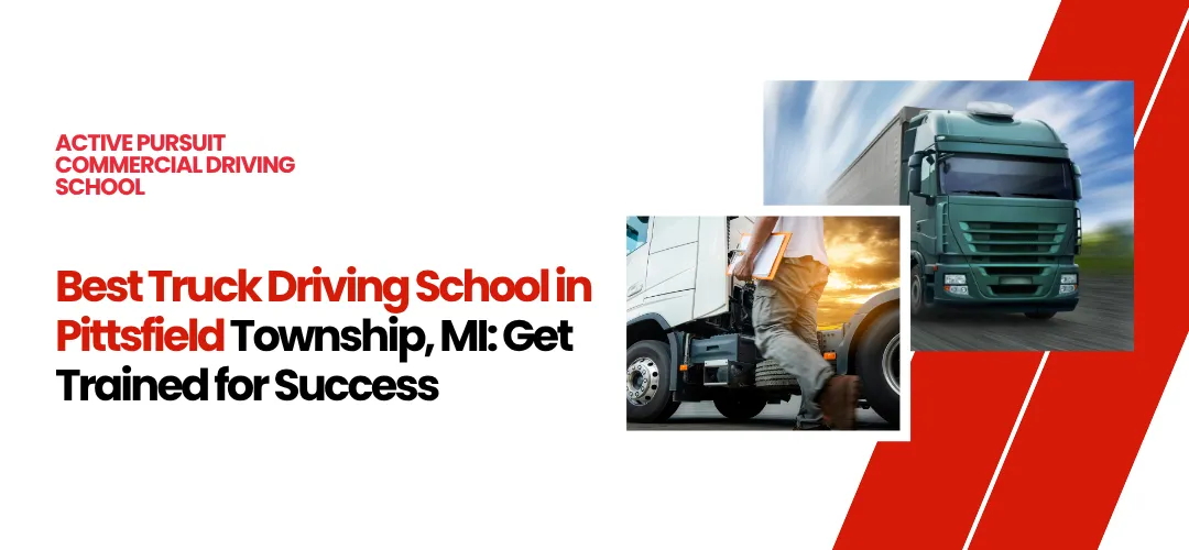 Best Truck Driving School in Pittsfield Township, MI