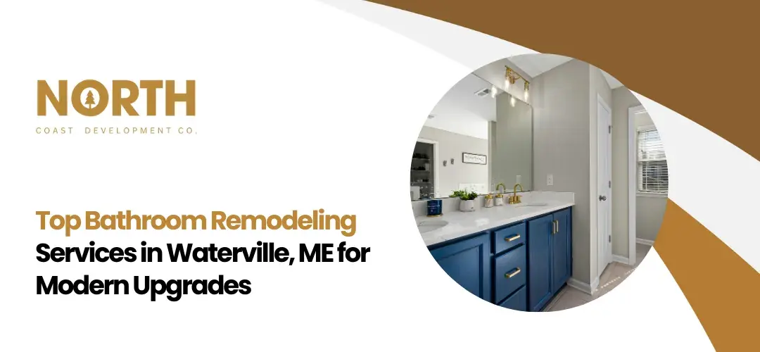 Bathroom Remodeling Services in Waterville, ME