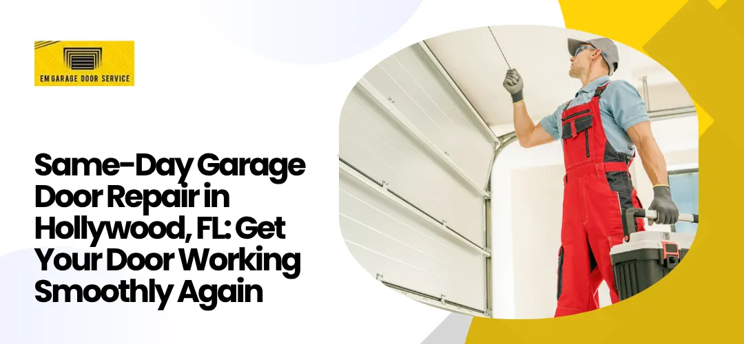 Same-Day Garage Door Repair in Hollywood, FL