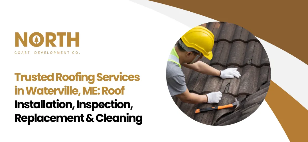 Trusted Roofing Services in Waterville, ME