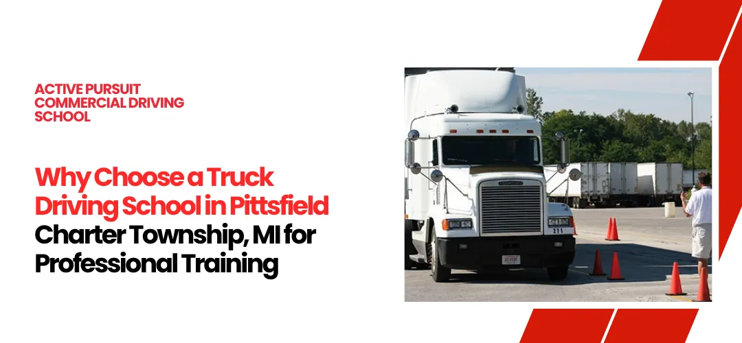 Truck Driving School in Pittsfield Charter Township, MI