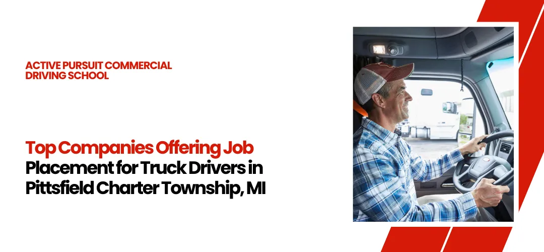 Job Placement for Truck Drivers in Pittsfield Charter Township, MI