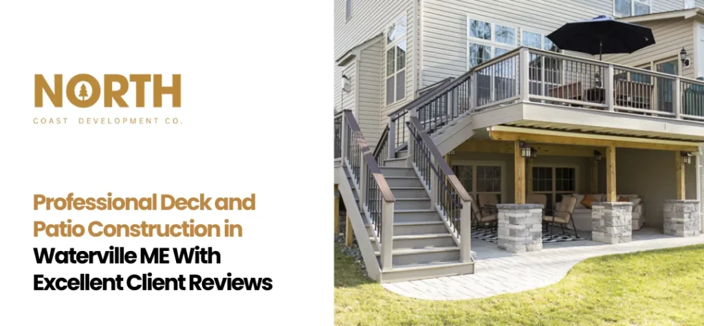 Deck and Patio Construction in Waterville ME