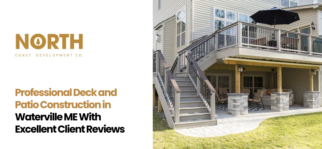 Deck and Patio Construction in Waterville ME
