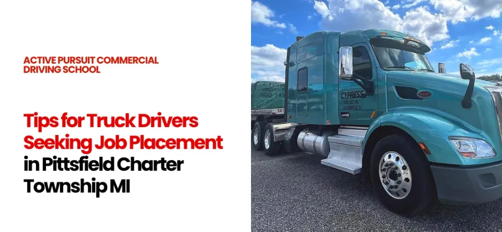 Job placement for truck drivers Pittsfield Charter Township, MI