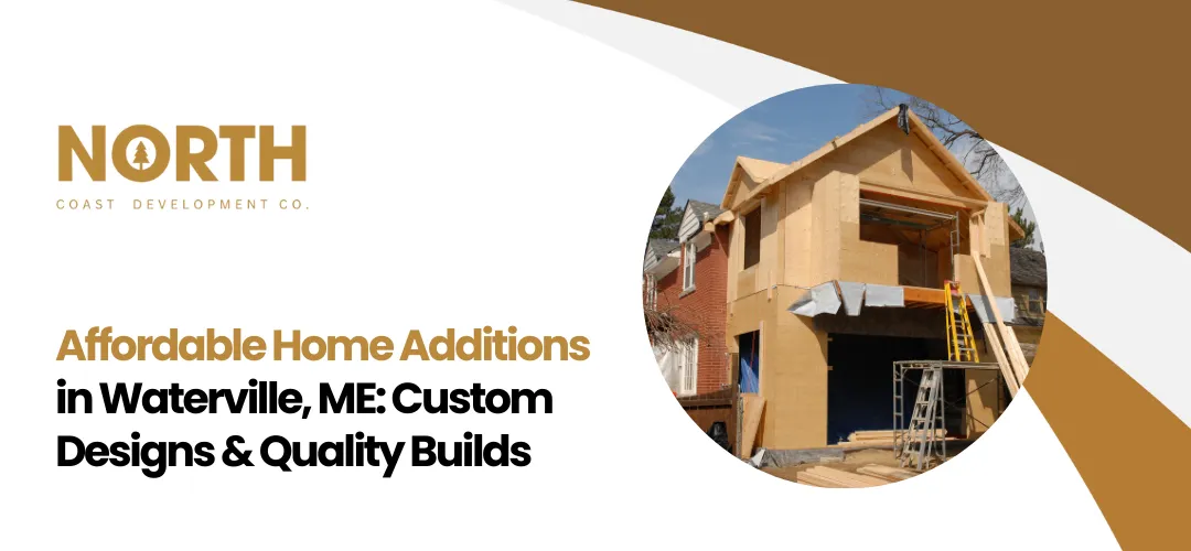 Home additions Waterville ME