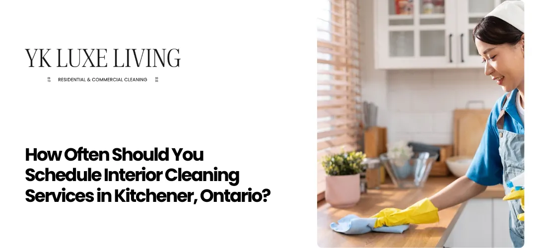 Interior Cleaning Services Kitchener, Ontario