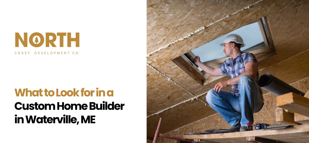 Custom Home Builder in Waterville, ME