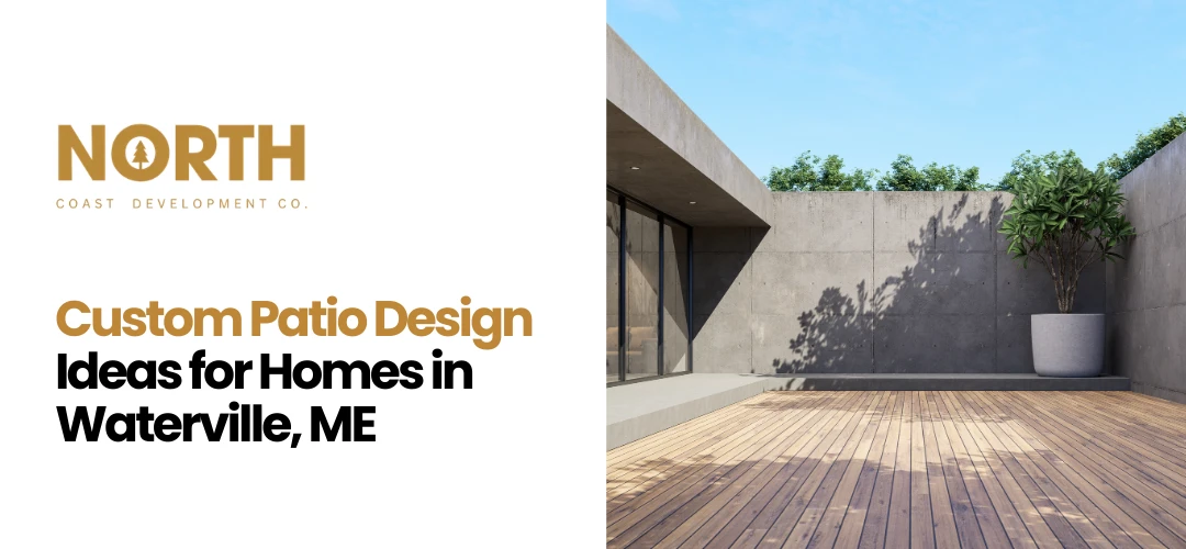 custom patio design Waterville ME