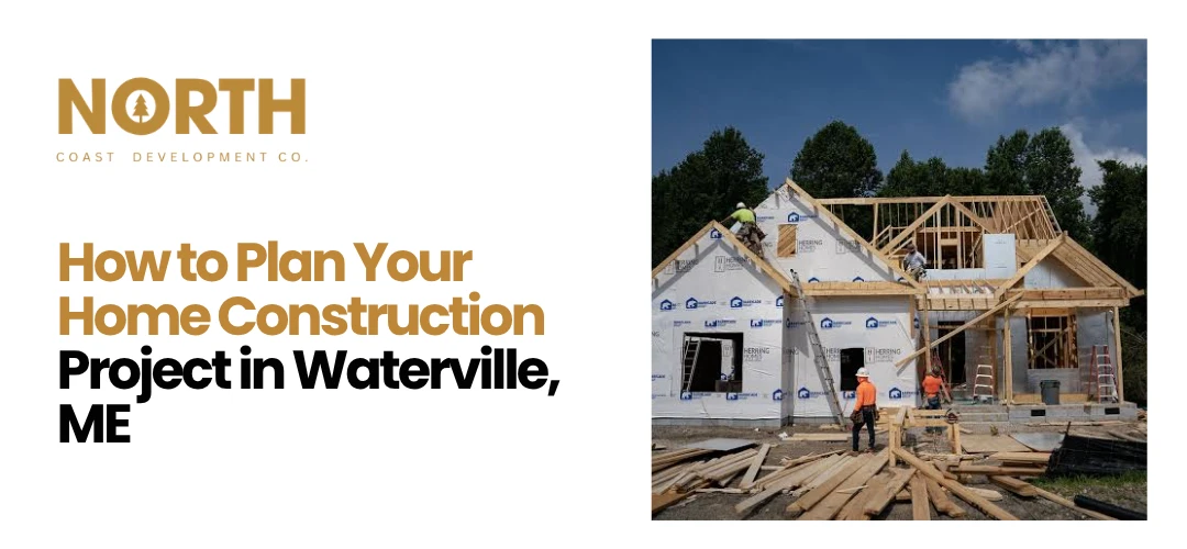 Home Construction Waterville, ME